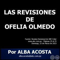 LAS REVISIONES DE OFELIA OLMEDO - Por ALBA ACOSTA - Domingo, 12 de Marzo de 2023